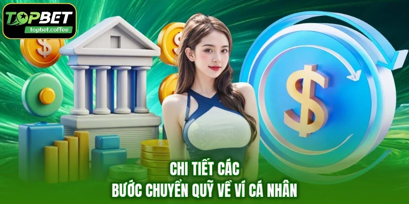 Chi tiết các bước chuyển quỹ về ví cá nhân