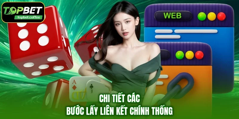Chi tiết các bước lấy liên kết chính thống