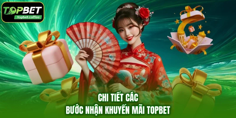 Chi tiết các bước nhận khuyến mãi TOPBET