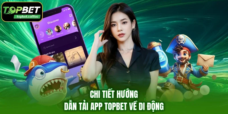 Chi tiết hướng dẫn tải app TOPBET về di động