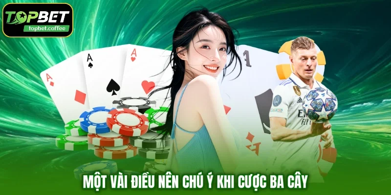 Một vài điều nên chú ý khi cược ba cây