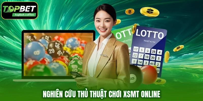 Nghiên cứu thủ thuật chơi XSMT online