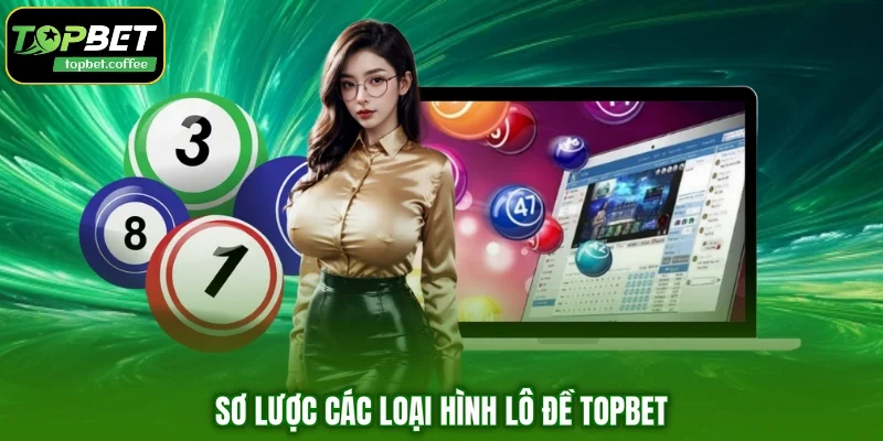Sơ lược các loại hình lô đề TOPBET
